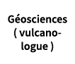 Géosciences ( vulcanologue )